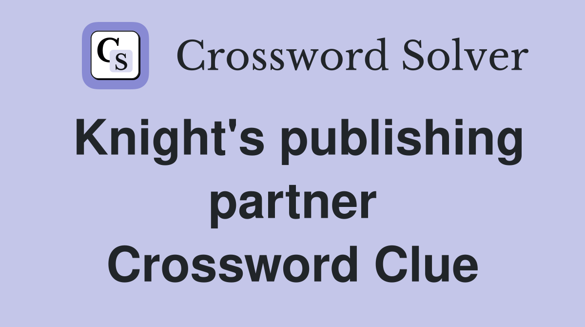 Knight's publishing partner Crossword Clue
