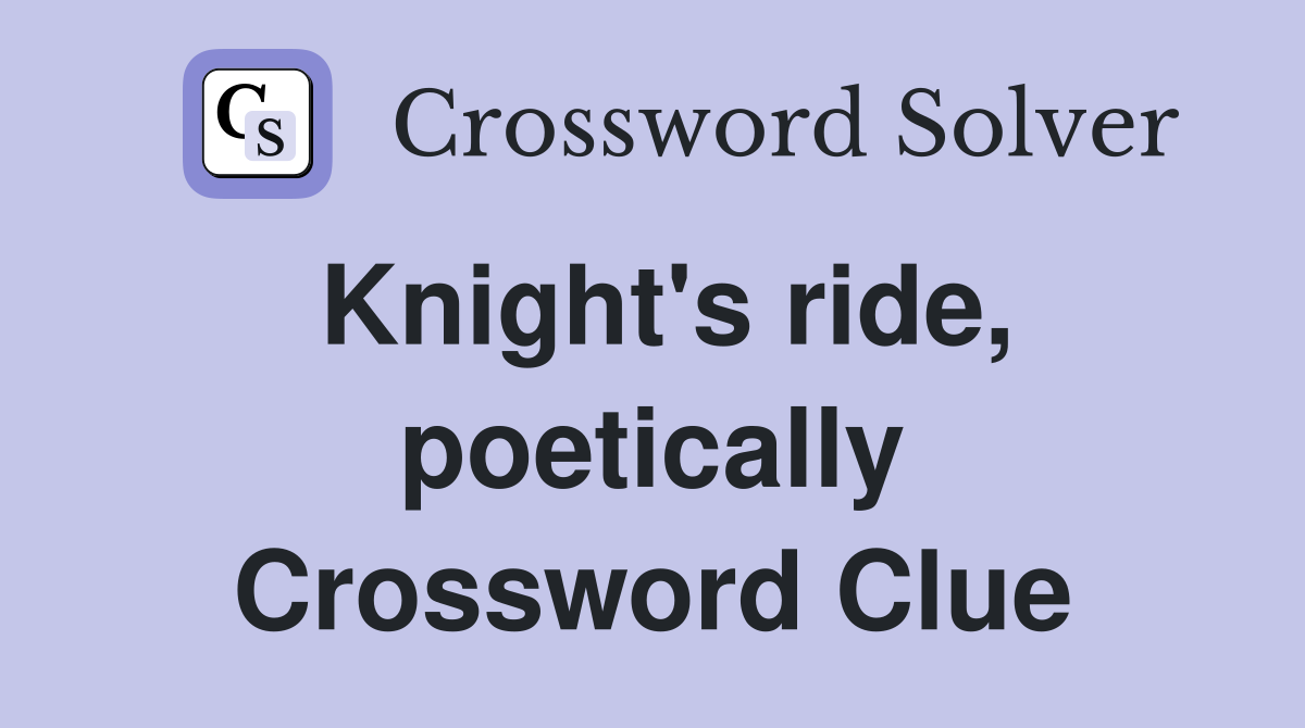 Knight's ride, poetically Crossword Clue