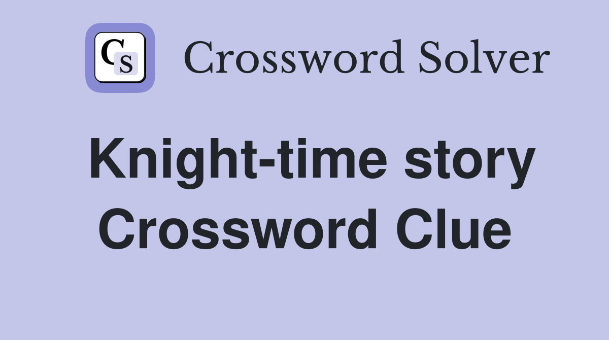 Knight-time story Crossword Clue