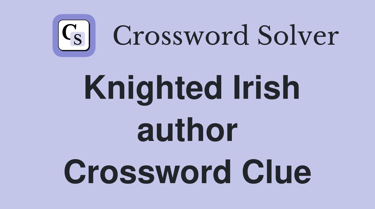 Knighted Irish author Crossword Clue