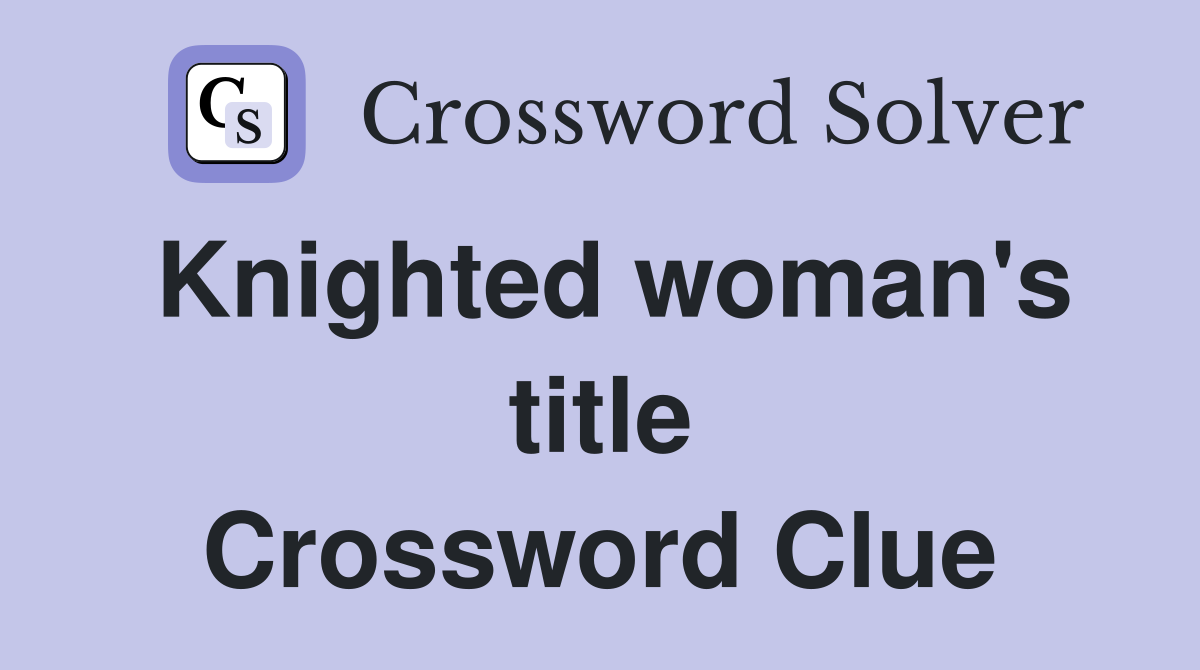 Knighted woman's title Crossword Clue