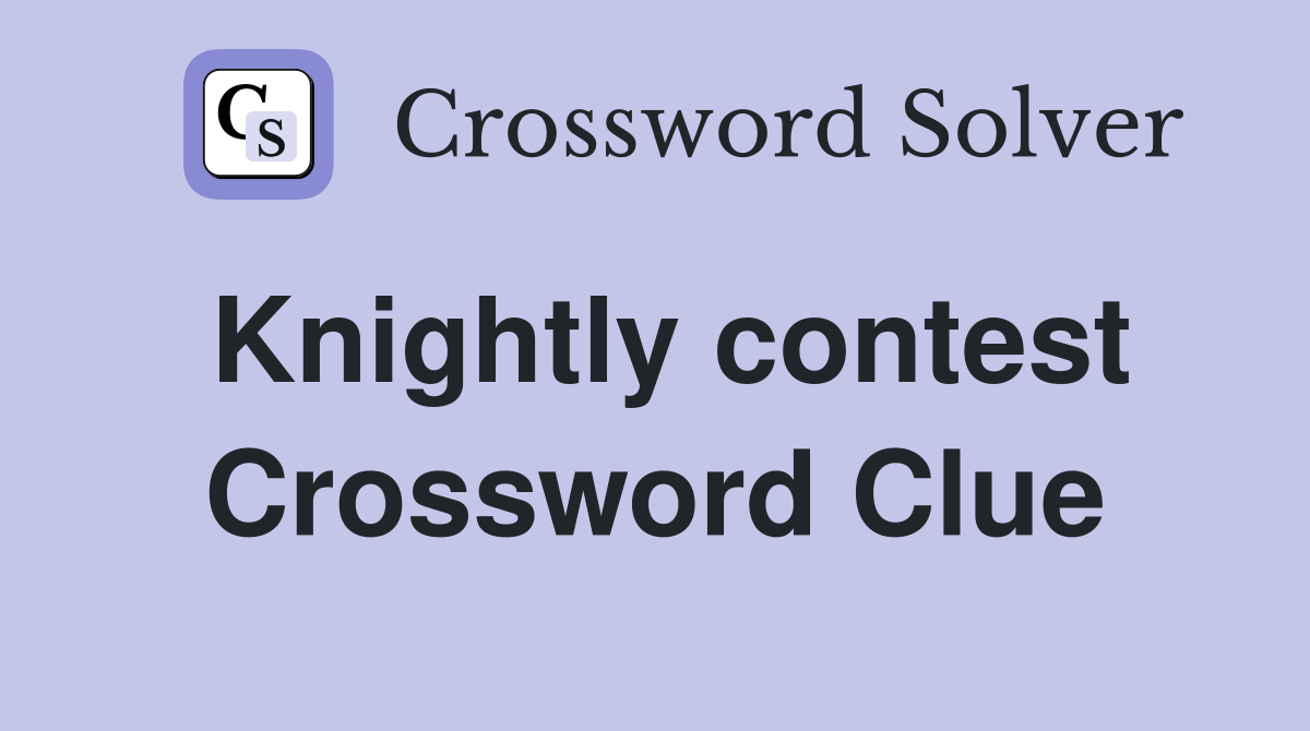 Knightly contest Crossword Clue