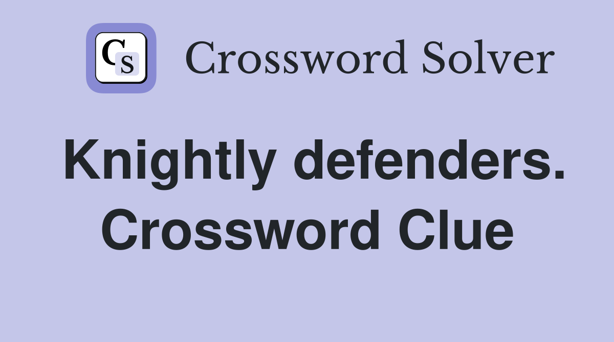 Knightly defenders. Crossword Clue