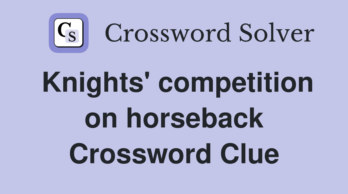 Knights' competition on horseback Crossword Clue