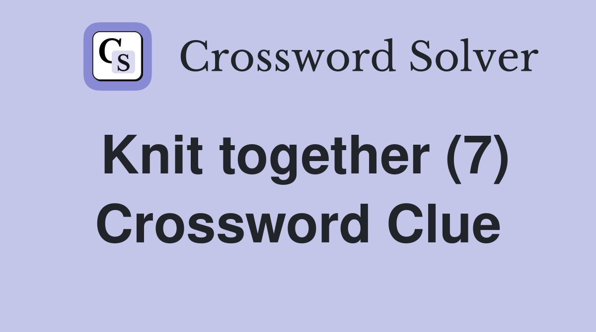 Knit together (7) Crossword Clue
