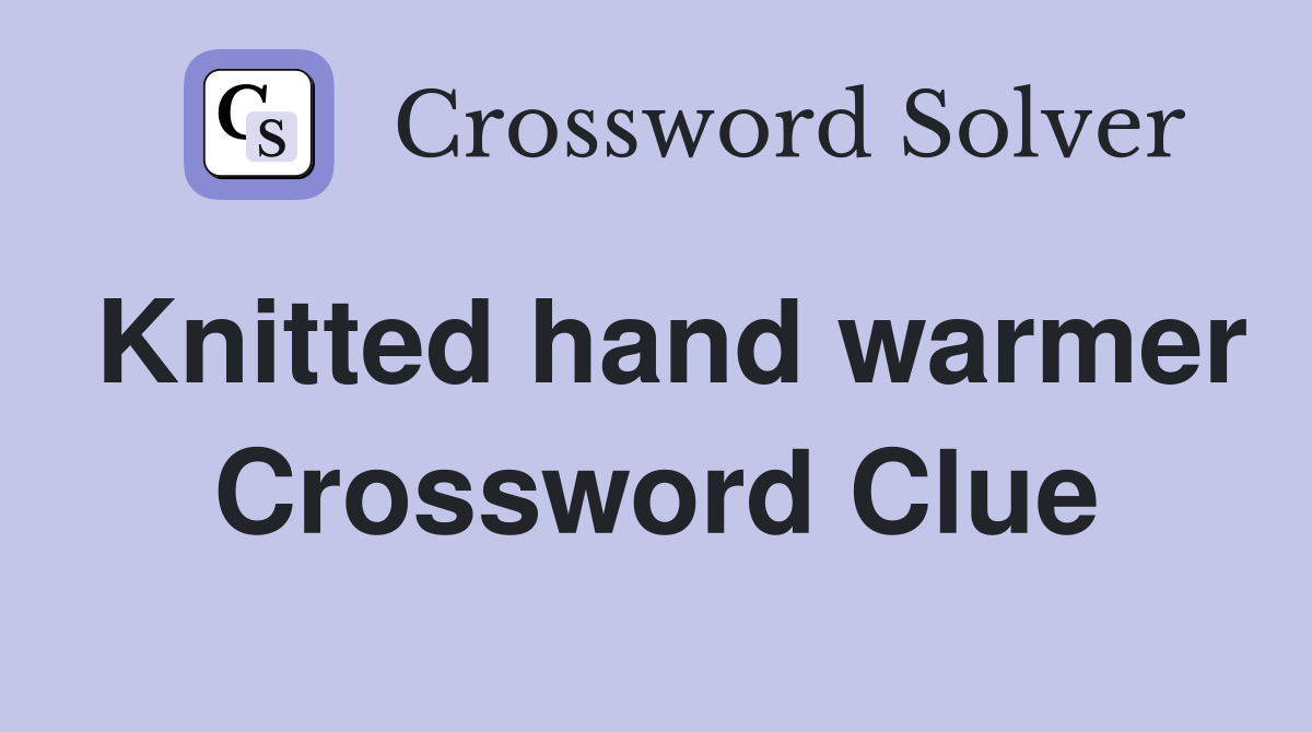 Knitted hand warmer Crossword Clue