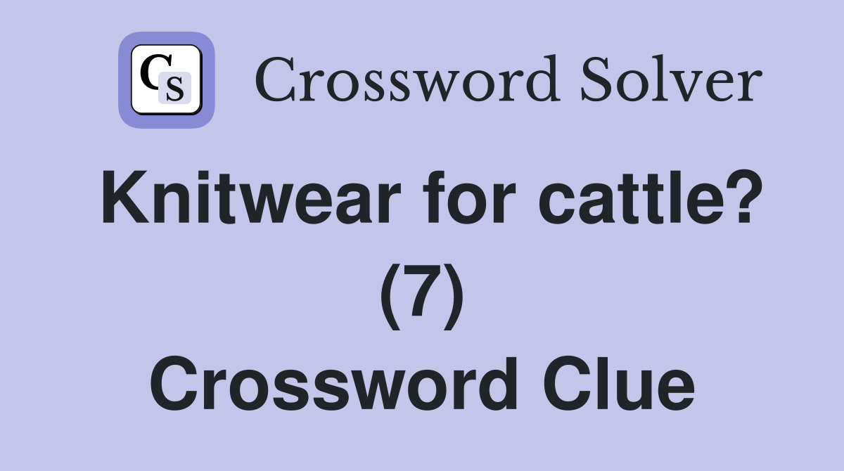 Knitwear for cattle? (7) Crossword Clue