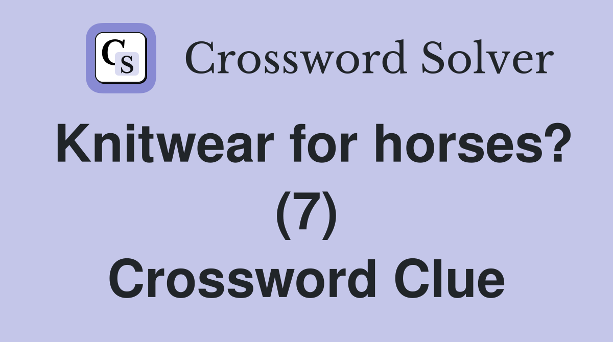 Knitwear for horses? (7) Crossword Clue