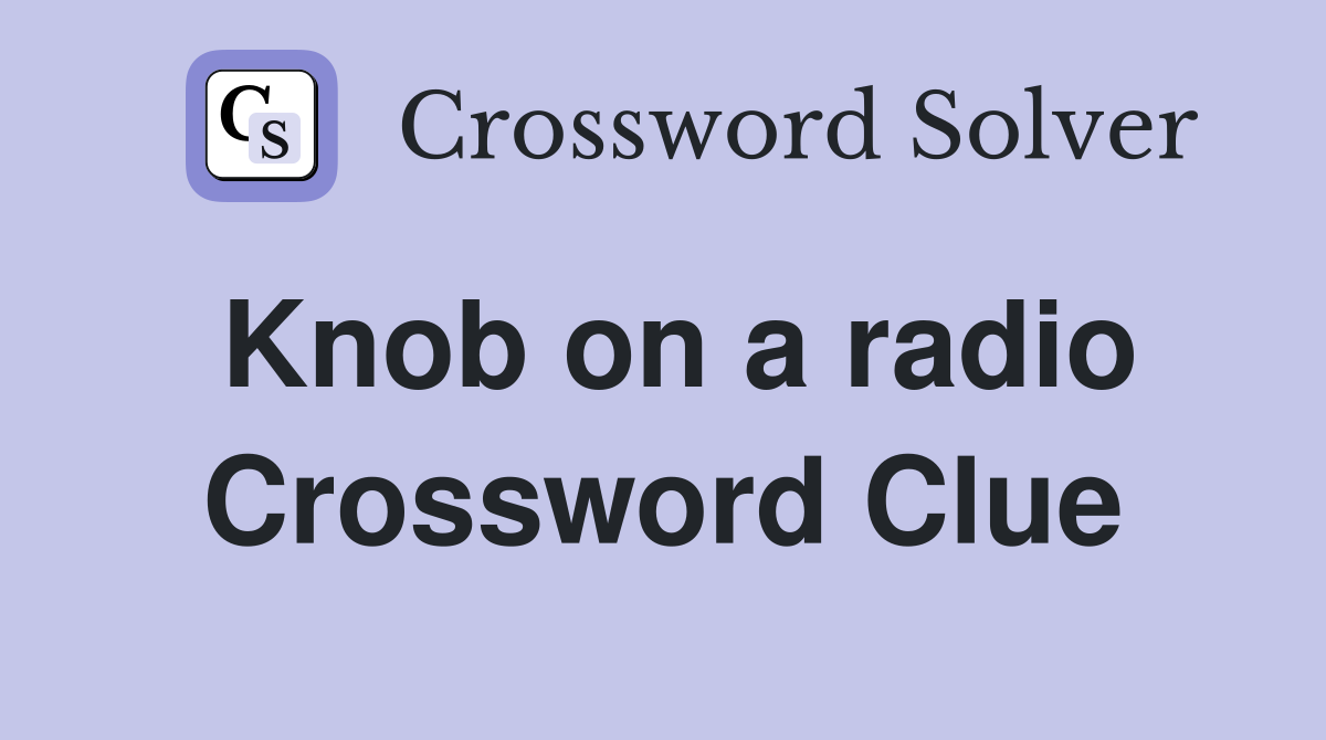 Knob on a radio Crossword Clue