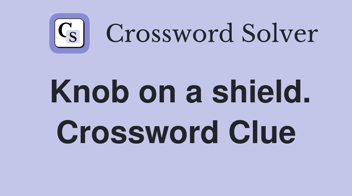 Knob on a shield. Crossword Clue