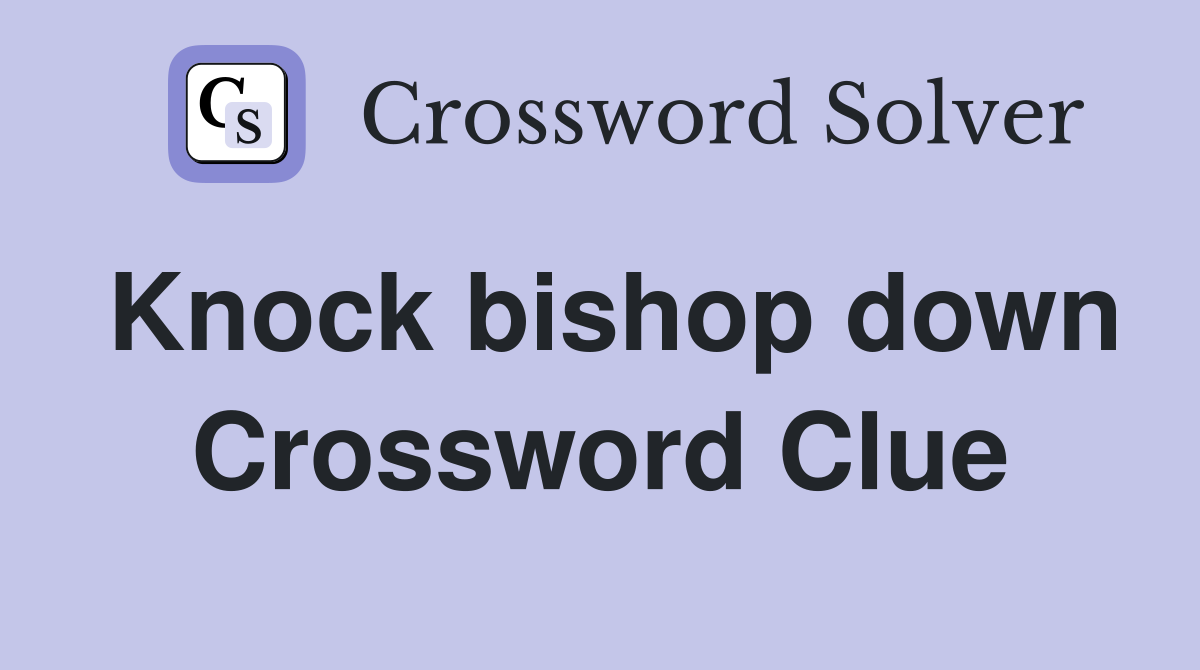 Knock bishop down Crossword Clue