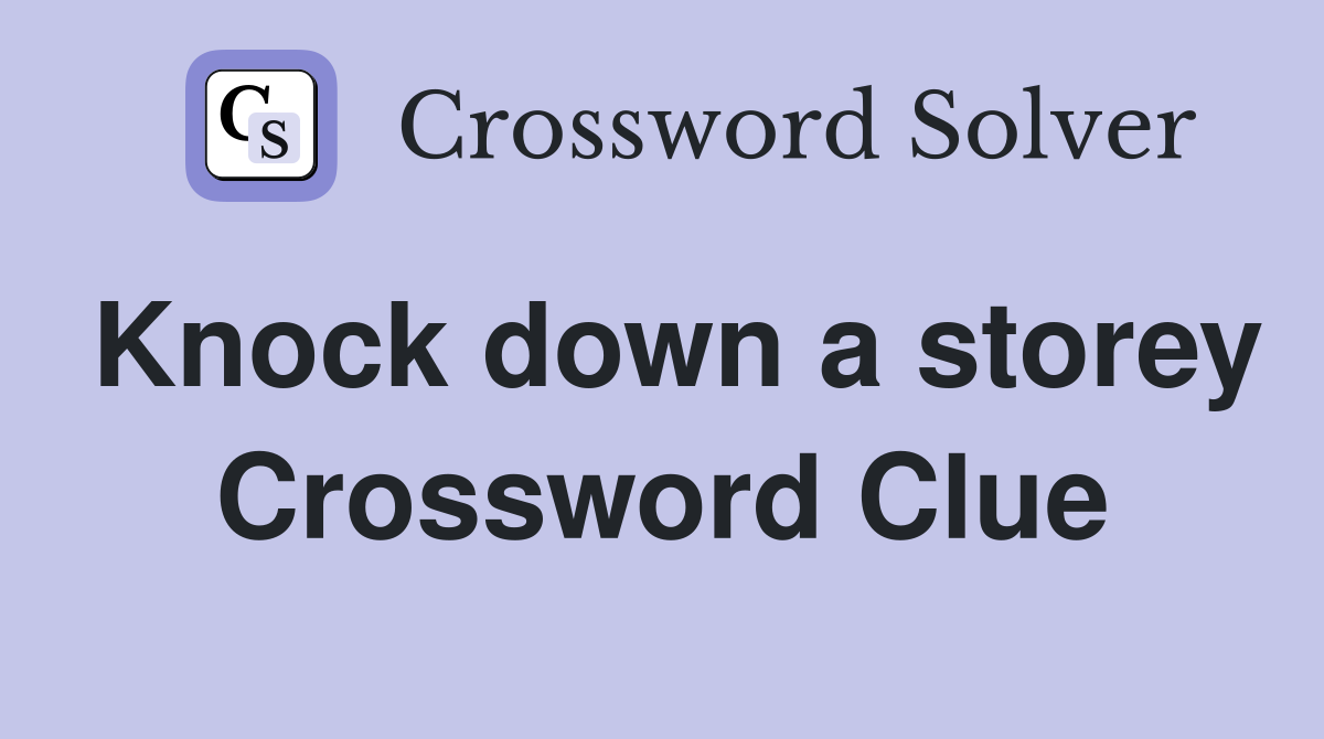 Knock down a storey Crossword Clue