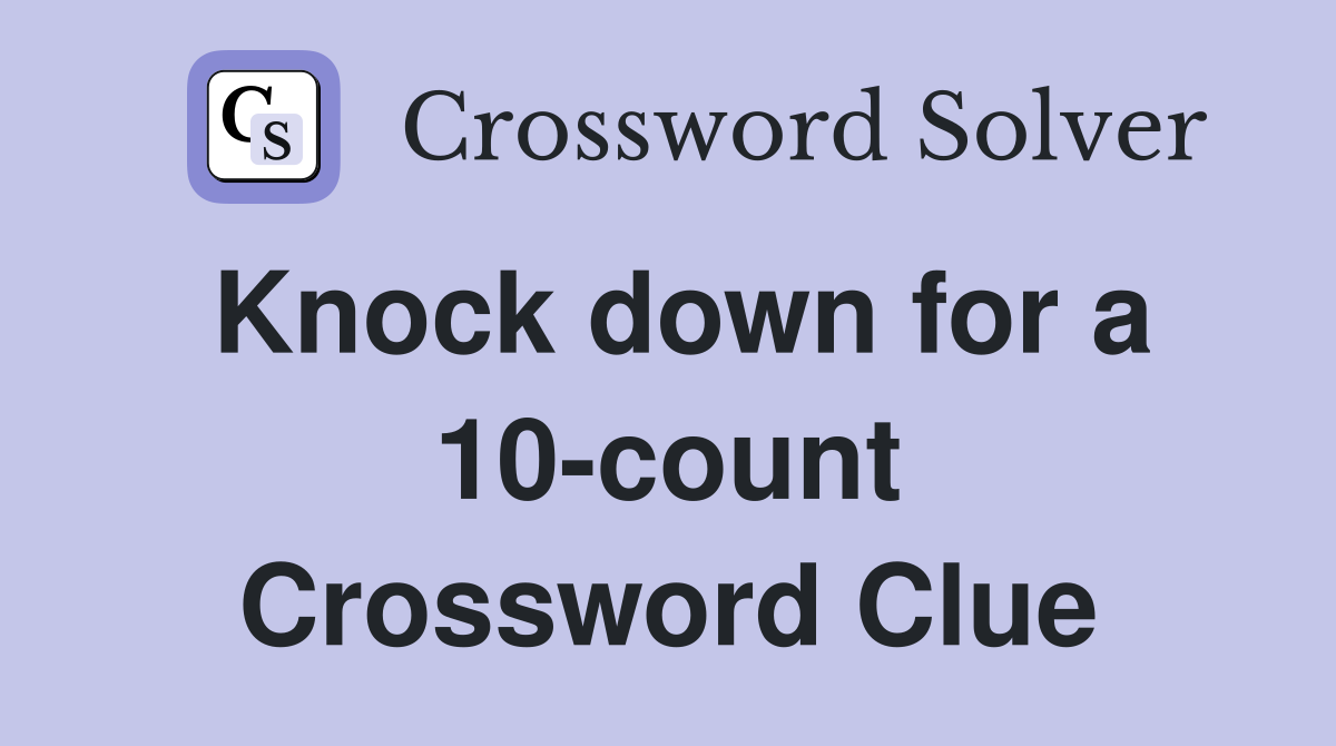 Knock down for a 10-count Crossword Clue
