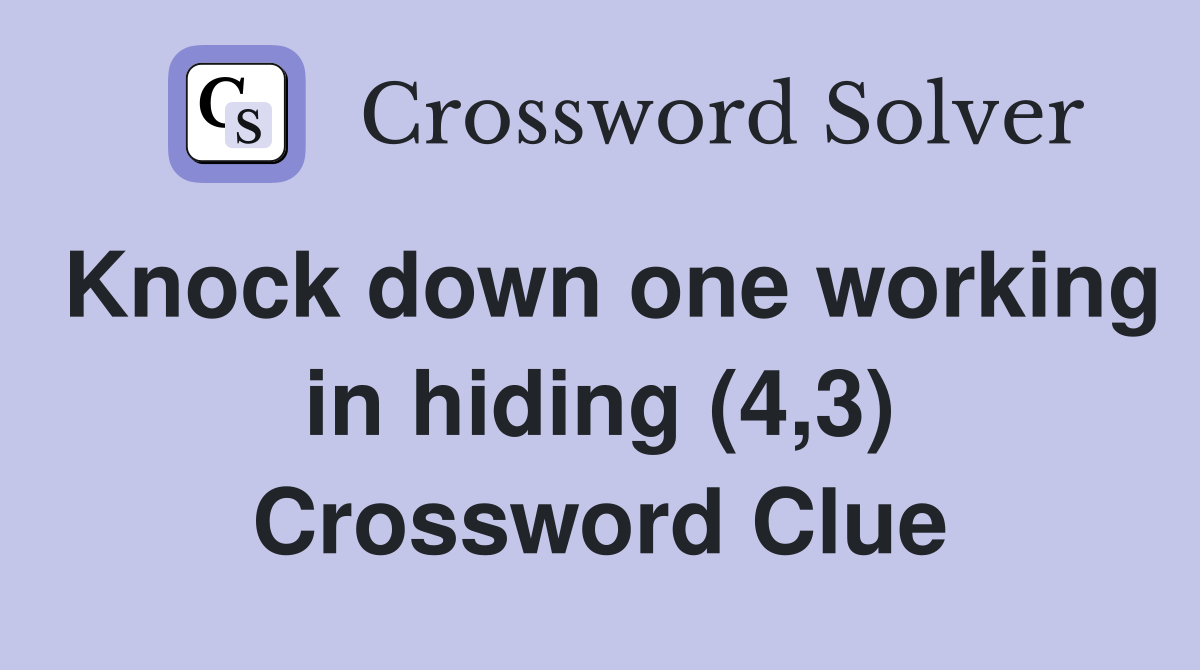 Knock down one working in hiding (4,3) Crossword Clue