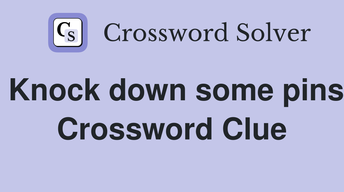 Knock down some pins Crossword Clue