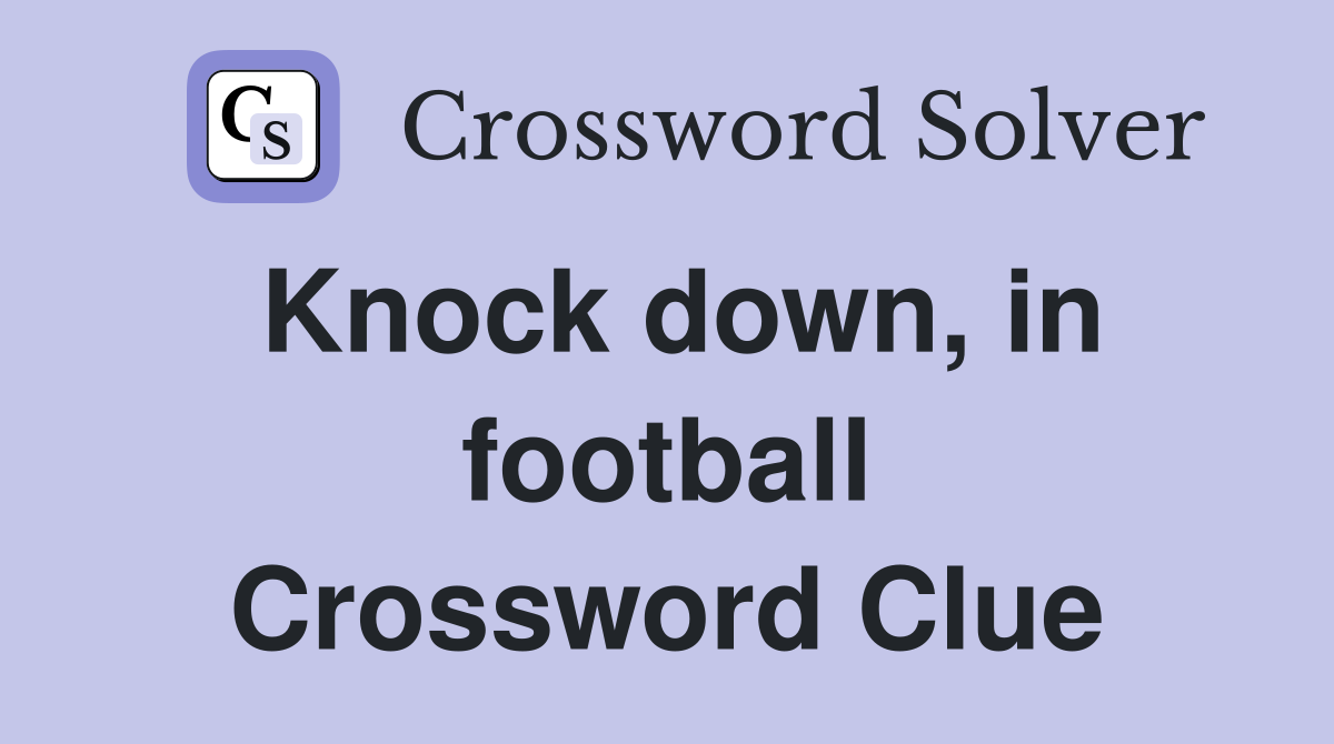 Knock down, in football Crossword Clue