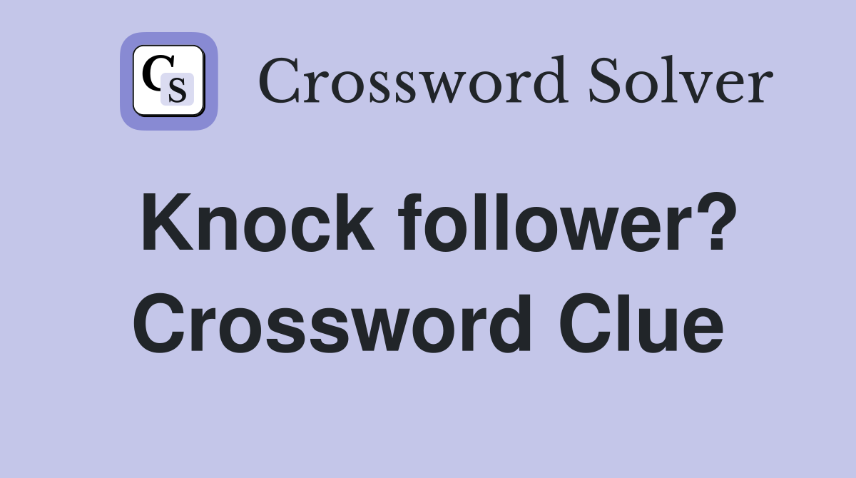 Knock follower? Crossword Clue