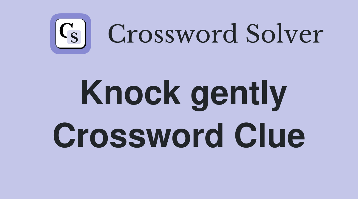 Knock gently Crossword Clue