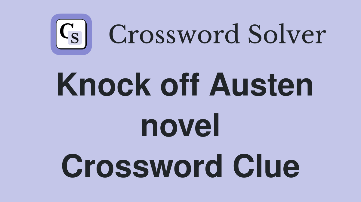 Knock off Austen novel Crossword Clue