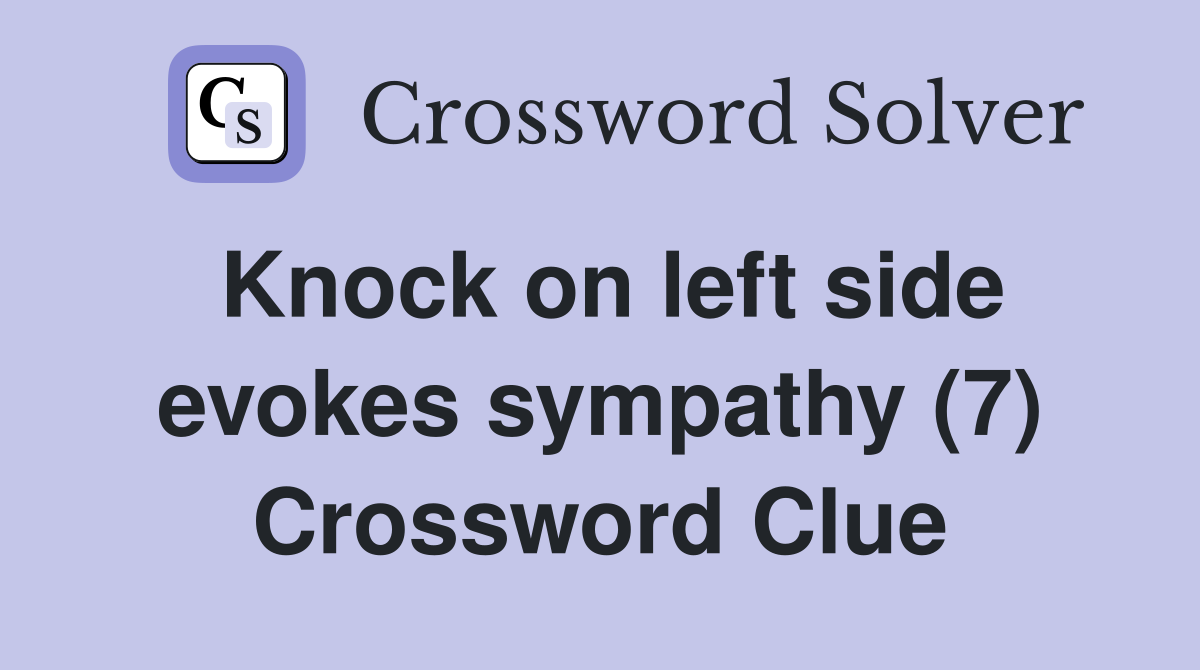 Knock on left side evokes sympathy (7) Crossword Clue