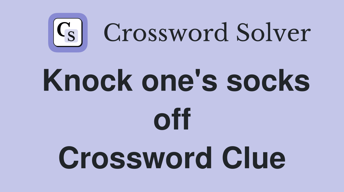 Knock one's socks off Crossword Clue