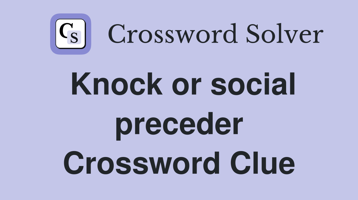 Knock or social preceder Crossword Clue