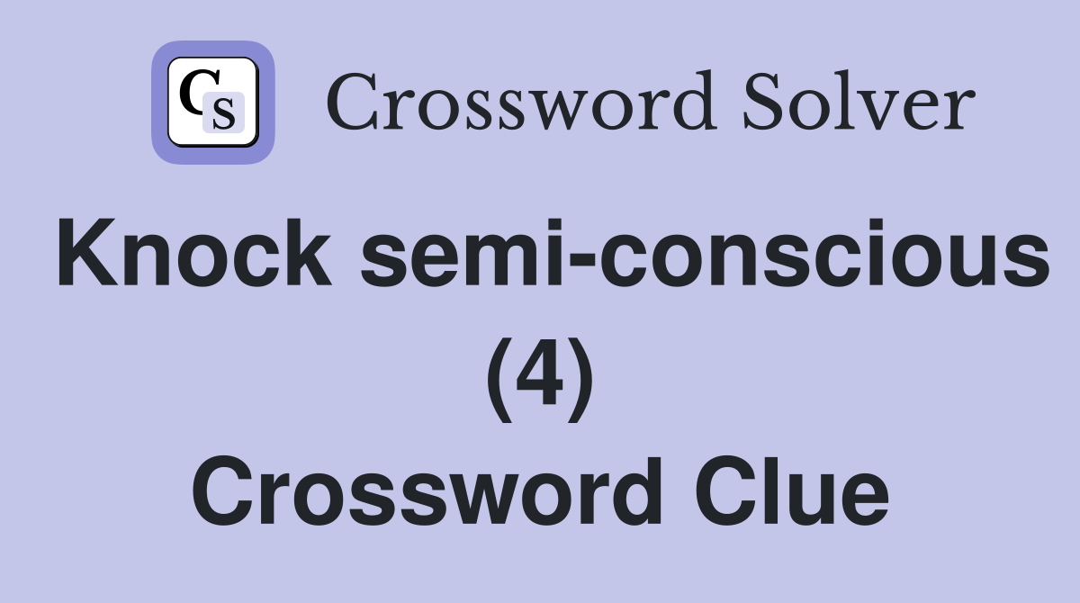 Knock semi-conscious (4) Crossword Clue
