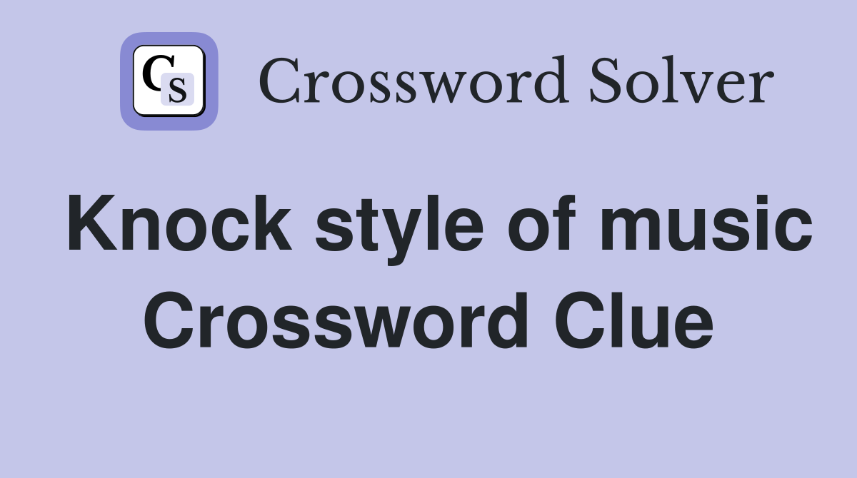 Knock style of music Crossword Clue