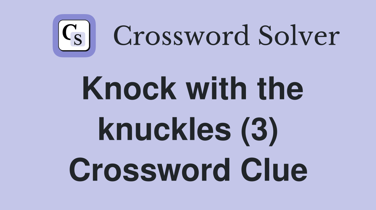 Knock with the knuckles (3) Crossword Clue