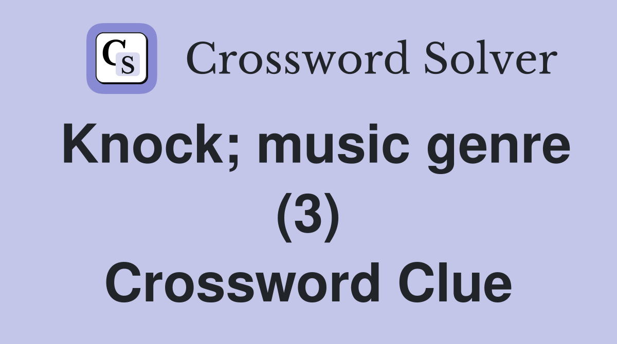 Knock; music genre (3) Crossword Clue