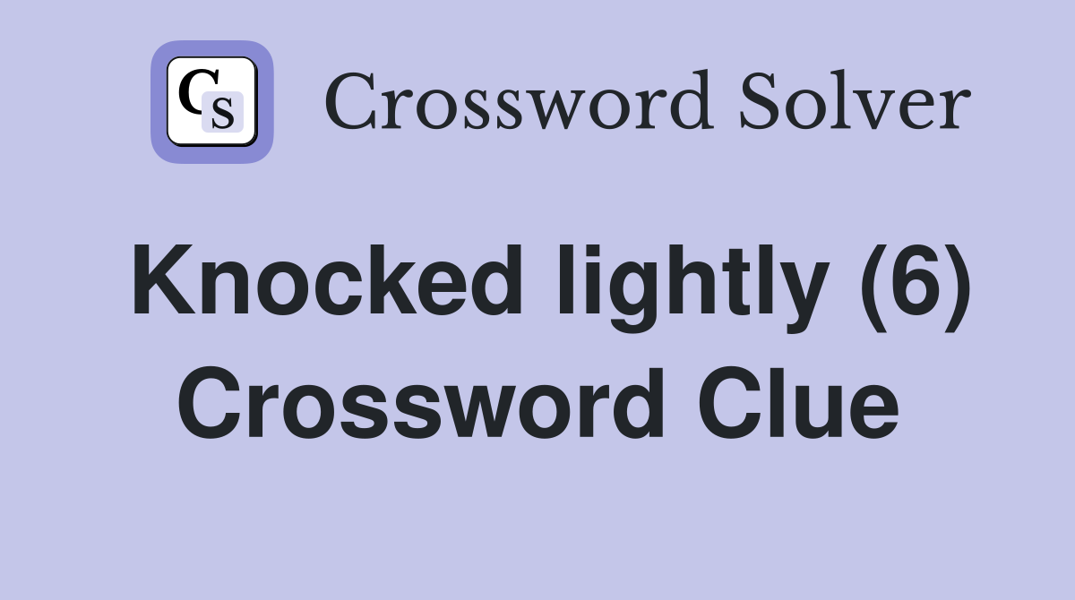 Knocked lightly (6) Crossword Clue