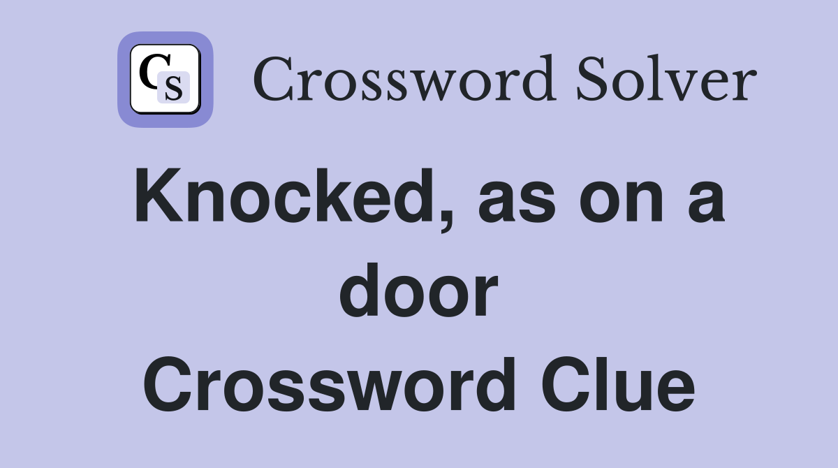 Knocked, as on a door Crossword Clue