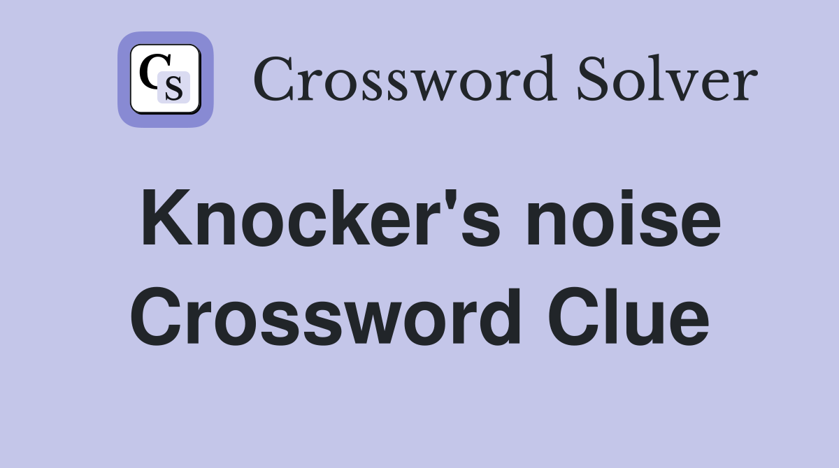 Knocker's noise Crossword Clue
