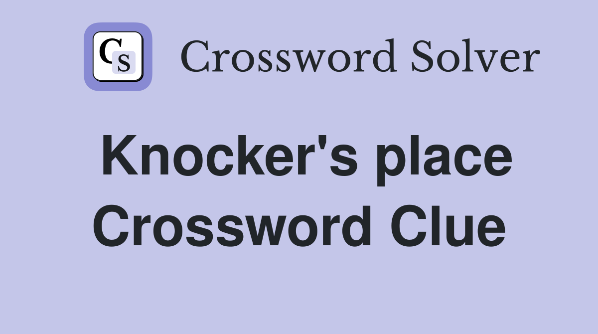 Knocker's place Crossword Clue