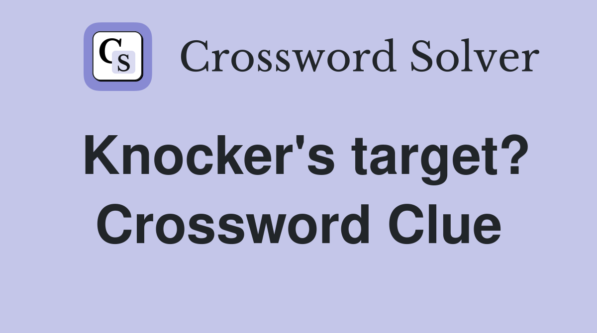 Knocker's target? Crossword Clue