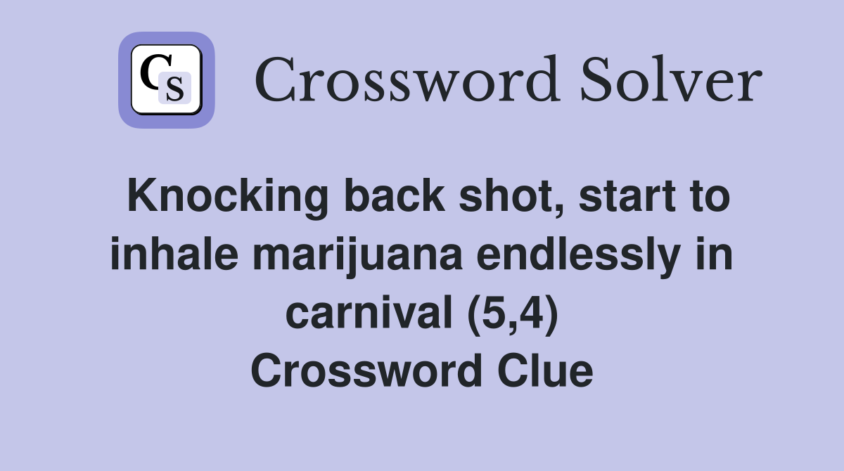 Knocking back shot, start to inhale marijuana endlessly in carnival (5,4) Crossword Clue