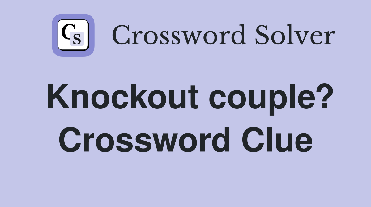 Knockout couple? Crossword Clue