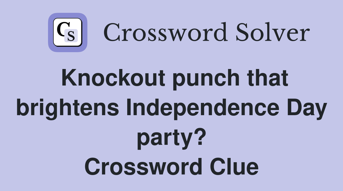 Knockout punch that brightens Independence Day party? Crossword Clue