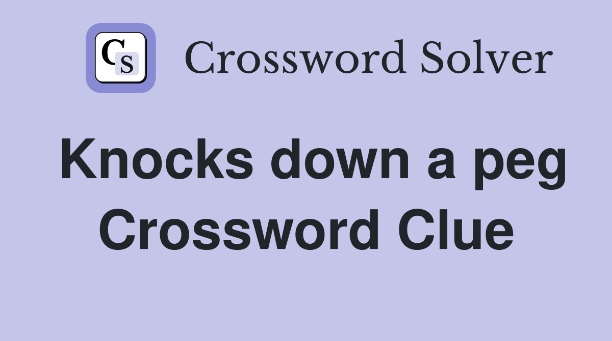 Knocks down a peg Crossword Clue