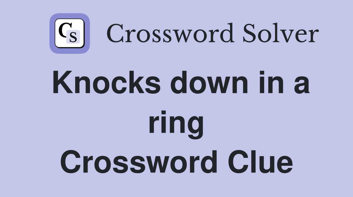 Knocks down in a ring Crossword Clue