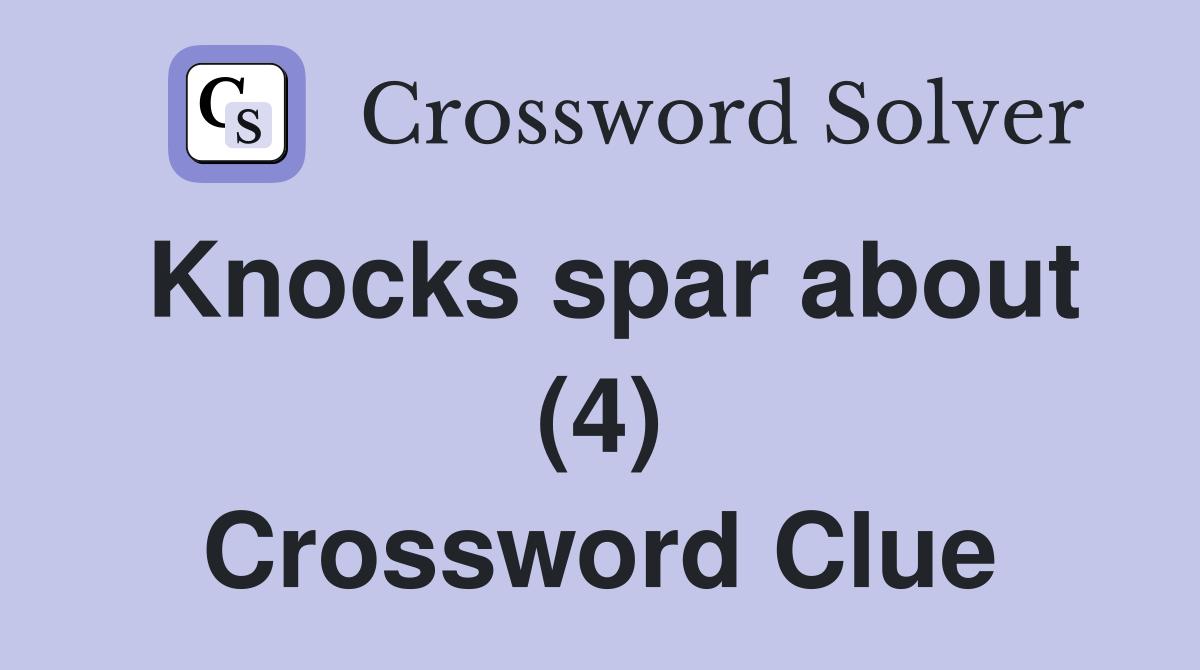 Knocks spar about (4) Crossword Clue