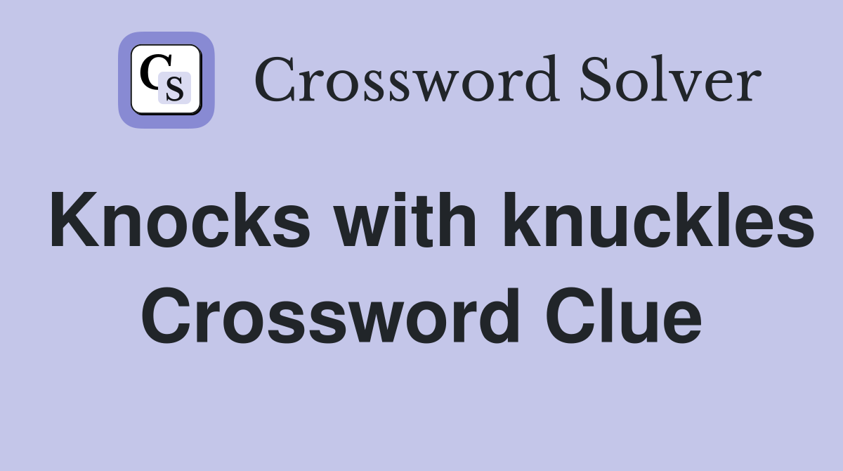 Knocks with knuckles Crossword Clue Answers Crossword Solver