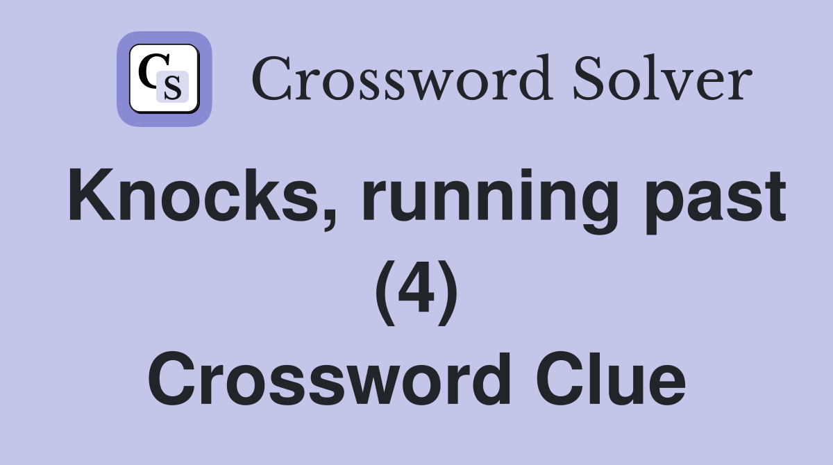Knocks, running past (4) Crossword Clue