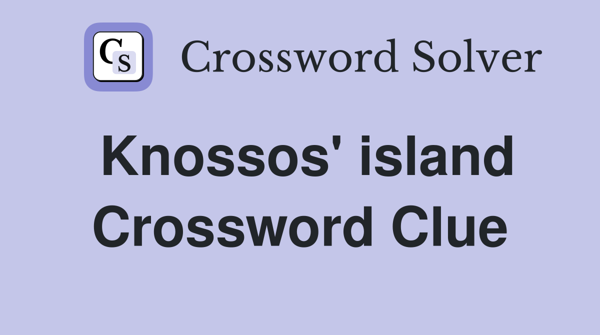 Knossos' island Crossword Clue