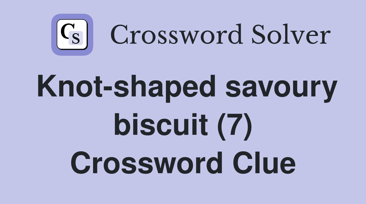Knot-shaped savoury biscuit (7) Crossword Clue
