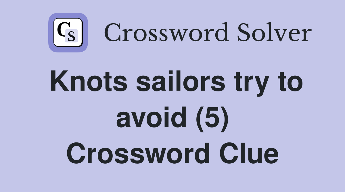 Knots sailors try to avoid (5) Crossword Clue