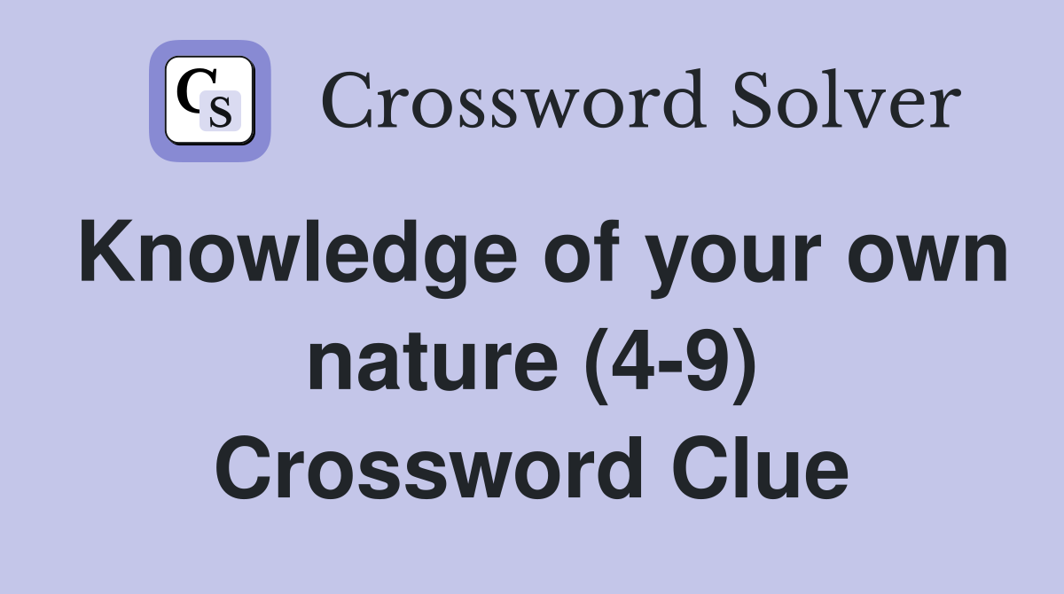 Knowledge of your own nature (4-9) Crossword Clue