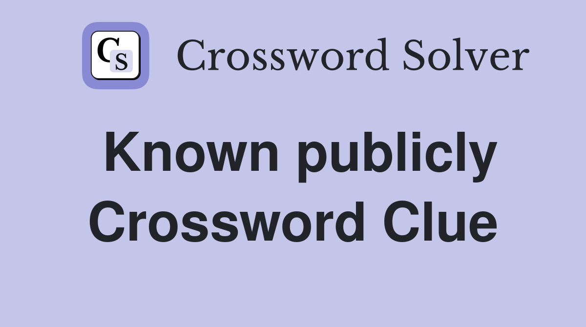 Known publicly Crossword Clue