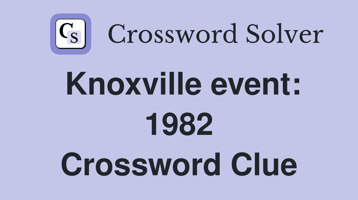 Knoxville event: 1982 Crossword Clue