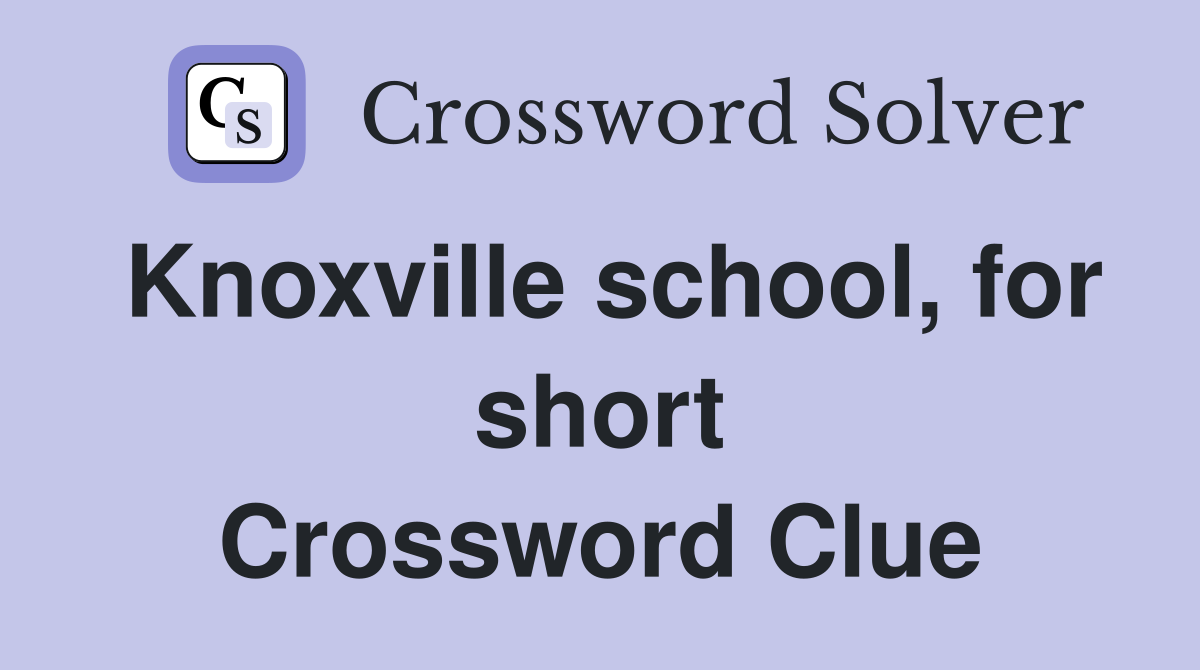 Knoxville school, for short Crossword Clue